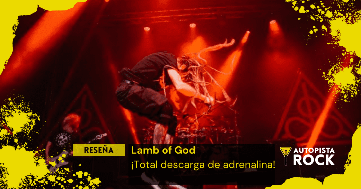 Reseña Lamb of God – ¡Total descarga de adrenalina!