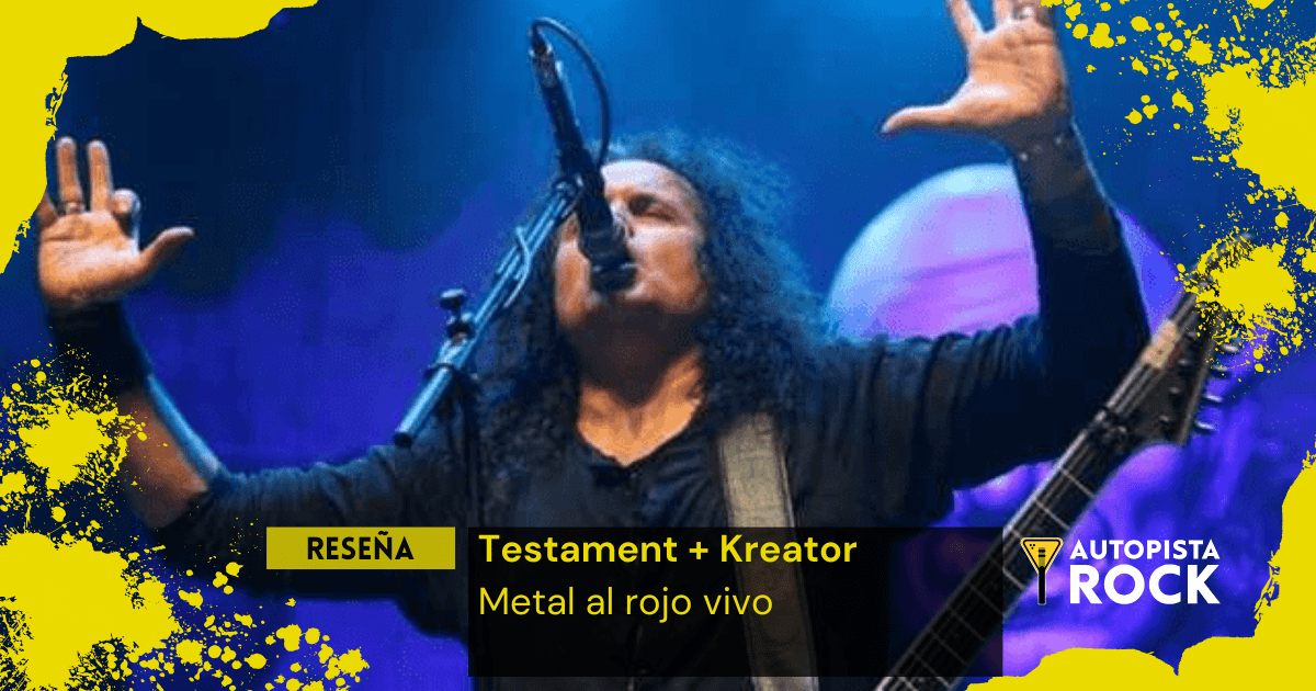 Reseña Testament + Kreator – Metal al rojo vivo