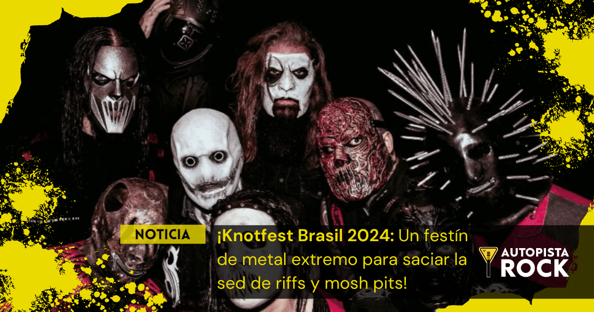 ¡Knotfest Brasil 2024: Un festín&hellip;