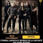 Ethereal anuncia el regreso de su cantante Ana María Botero